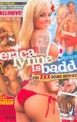 Erica Lynne Is Badd: The XXX Home Movies